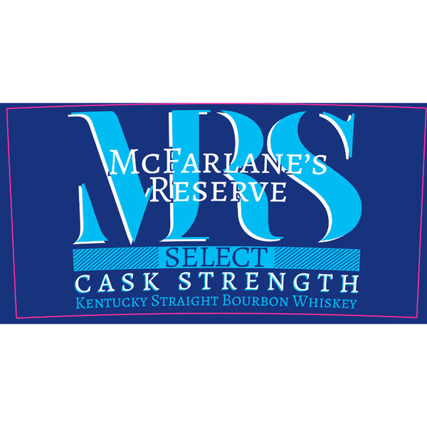 McFarlane’s Reserve Select Cask Strength Bourbon - Goro's Liquor